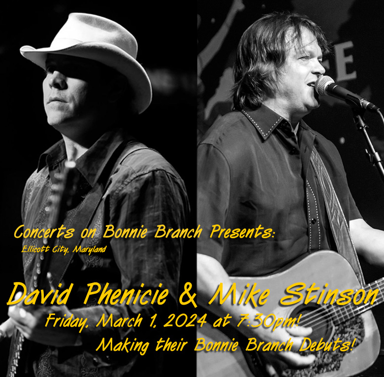 Concerts On Bonnie Branch Presents David Phenicie and Mike Stinson, Friday March 1, 2024 at 7:30pm. Making their Bonnie Branch debuts.